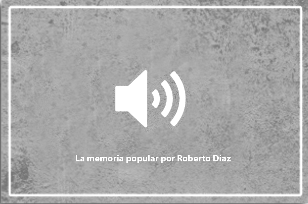 La Memoria popular por Roberto Díaz